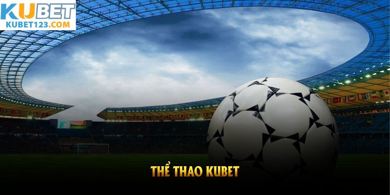 Giới thiệu thể thao kubet